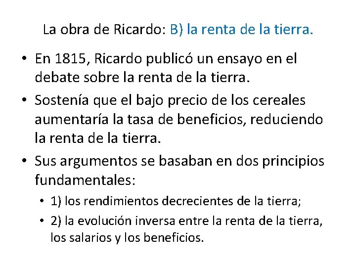 La obra de Ricardo: B) la renta de la tierra. • En 1815, Ricardo