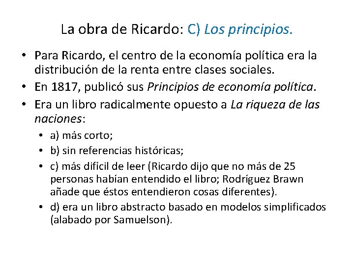 La obra de Ricardo: C) Los principios. • Para Ricardo, el centro de la