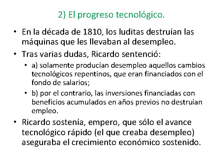 2) El progreso tecnológico. • En la década de 1810, los luditas destruían las