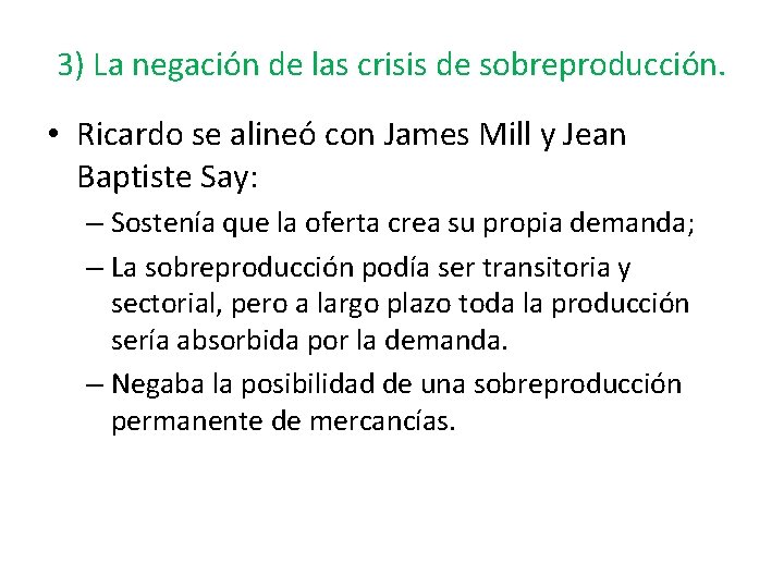 3) La negación de las crisis de sobreproducción. • Ricardo se alineó con James