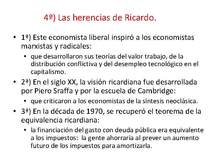 4º) Las herencias de Ricardo. • 1ª) Este economista liberal inspiró a los economistas