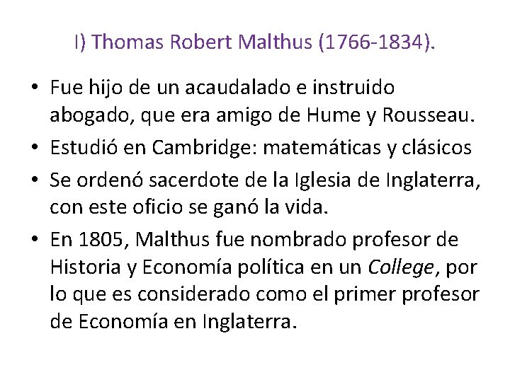 I) Thomas Robert Malthus (1766 -1834). • Fue hijo de un acaudalado e instruido