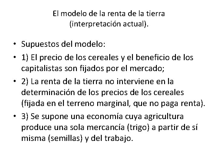 El modelo de la renta de la tierra (interpretación actual). • Supuestos del modelo: