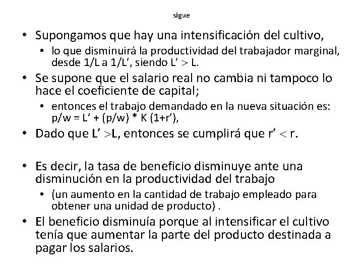 sigue • Supongamos que hay una intensificación del cultivo, • lo que disminuirá la