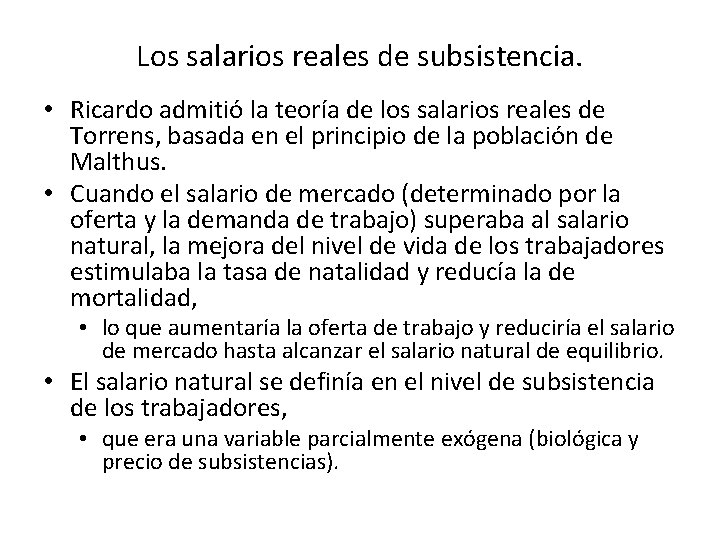 Los salarios reales de subsistencia. • Ricardo admitió la teoría de los salarios reales