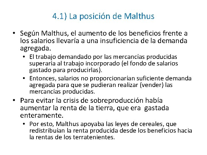 4. 1) La posición de Malthus • Según Malthus, el aumento de los beneficios