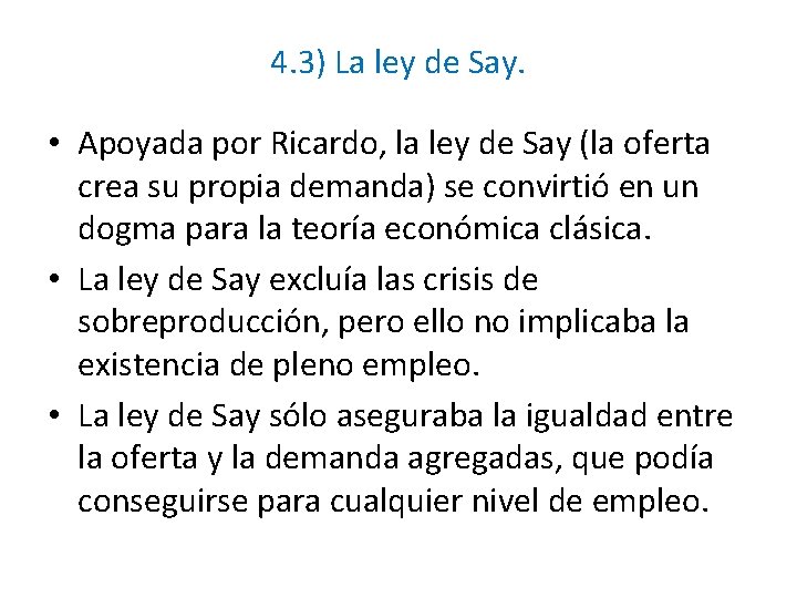 4. 3) La ley de Say. • Apoyada por Ricardo, la ley de Say