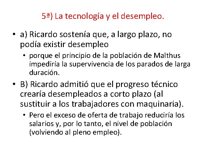 5ª) La tecnología y el desempleo. • a) Ricardo sostenía que, a largo plazo,