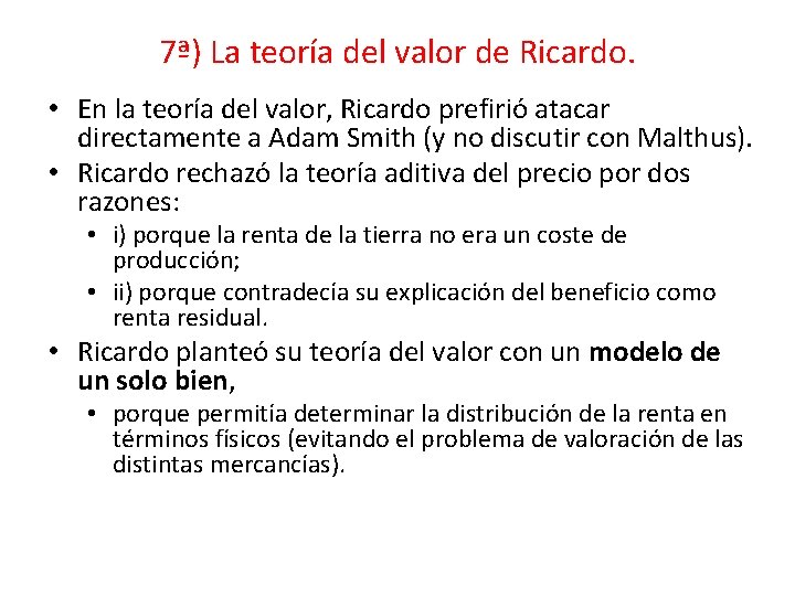 7ª) La teoría del valor de Ricardo. • En la teoría del valor, Ricardo