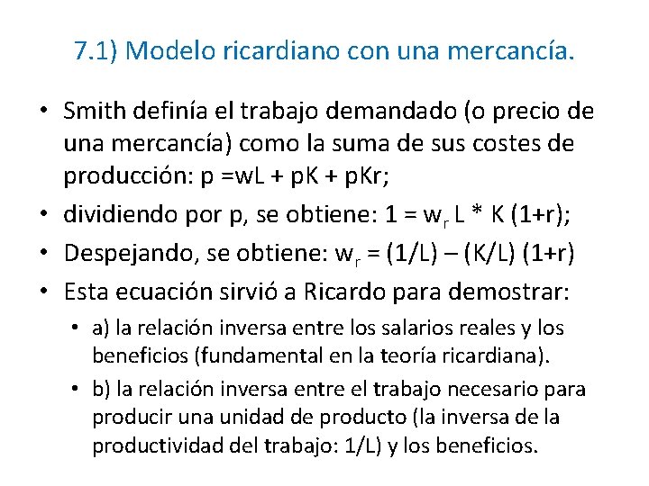 7. 1) Modelo ricardiano con una mercancía. • Smith definía el trabajo demandado (o