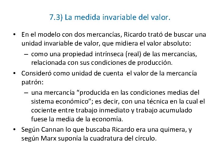 7. 3) La medida invariable del valor. • En el modelo con dos mercancías,