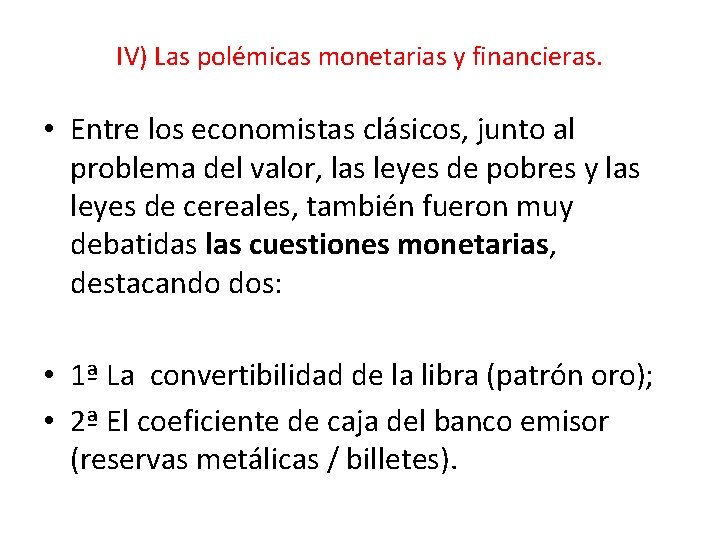 IV) Las polémicas monetarias y financieras. • Entre los economistas clásicos, junto al problema