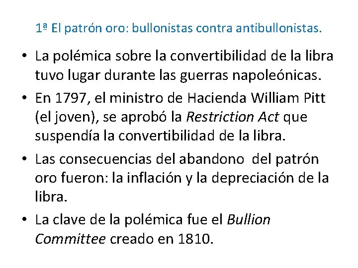 1ª El patrón oro: bullonistas contra antibullonistas. • La polémica sobre la convertibilidad de