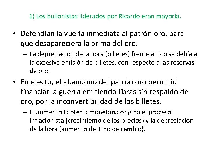 1) Los bullonistas liderados por Ricardo eran mayoría. • Defendían la vuelta inmediata al