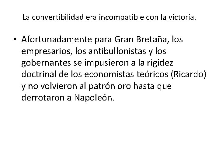 La convertibilidad era incompatible con la victoria. • Afortunadamente para Gran Bretaña, los empresarios,