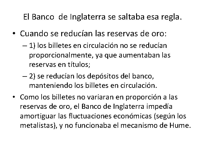 El Banco de Inglaterra se saltaba esa regla. • Cuando se reducían las reservas