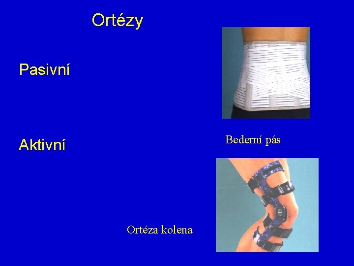Ortézy Pasivní Bederní pás Aktivní Ortéza kolena 