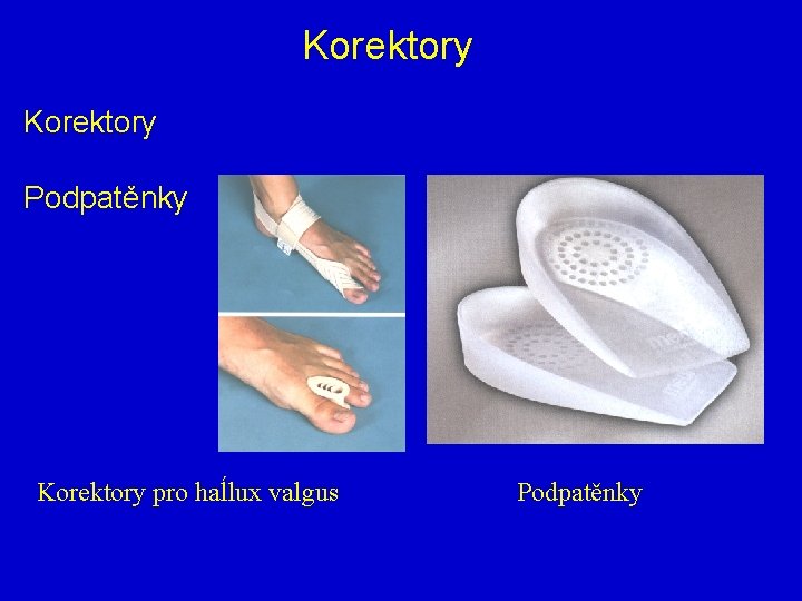 Korektory Podpatěnky Korektory pro haĺlux valgus Podpatěnky 