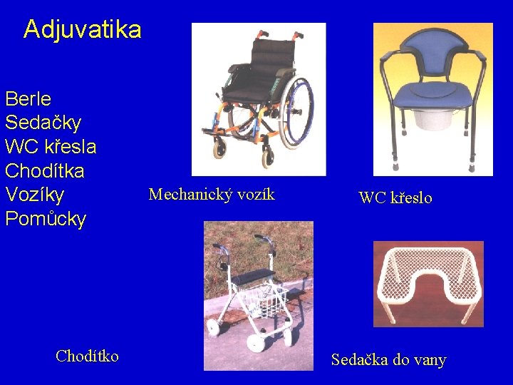 Adjuvatika Berle Sedačky WC křesla Chodítka Vozíky Pomůcky Chodítko Mechanický vozík WC křeslo Sedačka