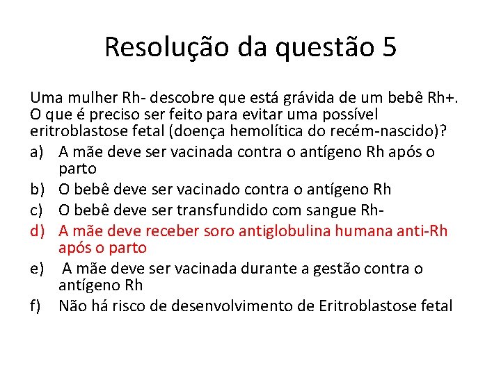 Resolução da questão 5 Uma mulher Rh- descobre que está grávida de um bebê