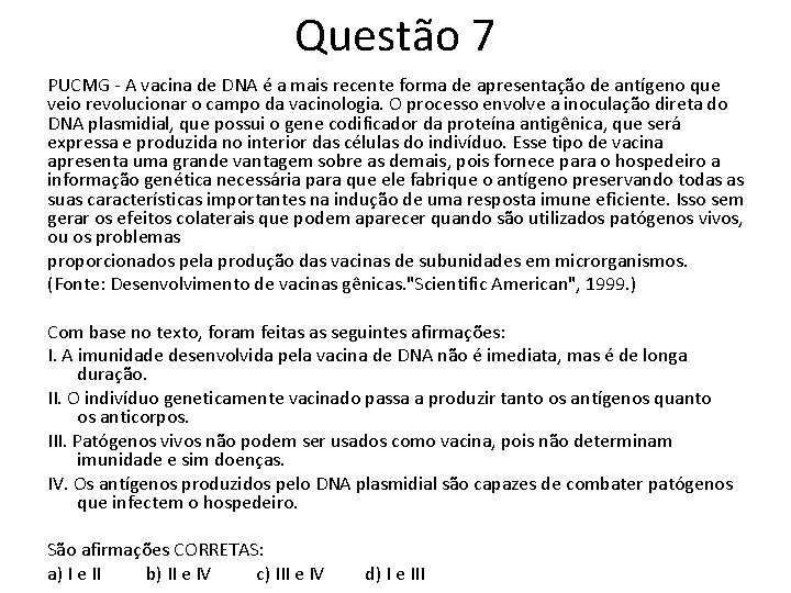 Questão 7 PUCMG - A vacina de DNA é a mais recente forma de