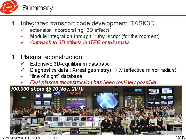 Summary 1. Integrated transport code development: TASK 3 D ü extension incorporating “ 3