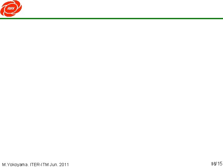 M. Yokoyama. ITER-ITM Jun. 2011 16/15 