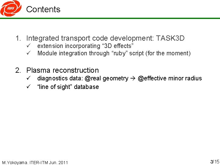Contents 1. Integrated transport code development: TASK 3 D ü extension incorporating “ 3