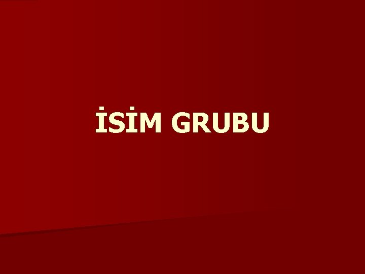 İSİM GRUBU 