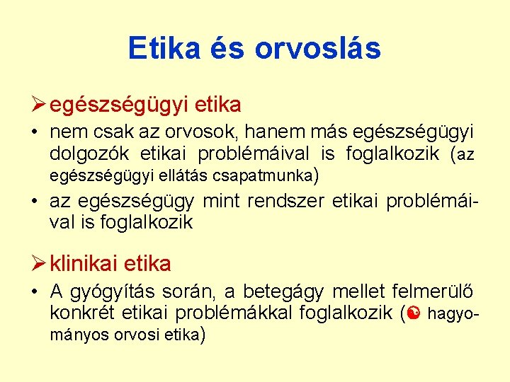 Etika és orvoslás Ø egészségügyi etika • nem csak az orvosok, hanem más egészségügyi Etika és orvoslás Ø egészségügyi etika • nem csak az orvosok, hanem más egészségügyi