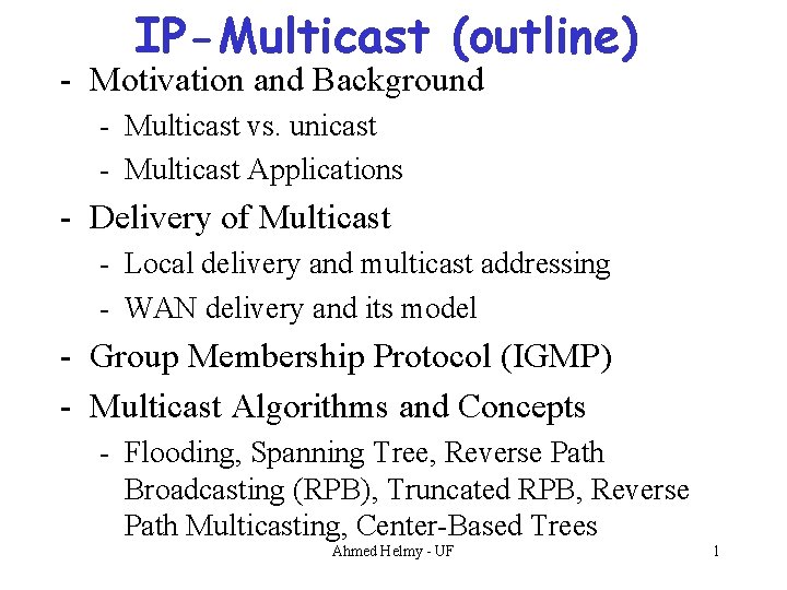 IP-Multicast (outline) - Motivation and Background - Multicast vs. unicast - Multicast Applications -