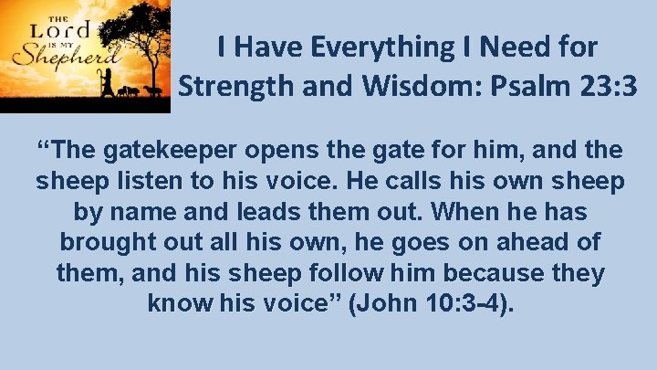 I Have Everything I Need for Strength and Wisdom: Psalm 23: 3 “The gatekeeper I Have Everything I Need for Strength and Wisdom: Psalm 23: 3 “The gatekeeper