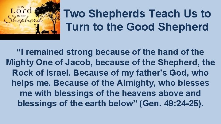 Two Shepherds Teach Us to Turn to the Good Shepherd “I remained strong because Two Shepherds Teach Us to Turn to the Good Shepherd “I remained strong because