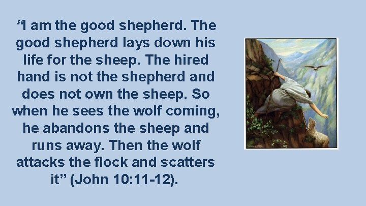 “I am the good shepherd. The good shepherd lays down his life for the “I am the good shepherd. The good shepherd lays down his life for the
