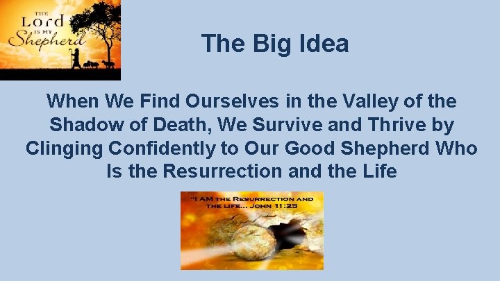 The Big Idea When We Find Ourselves in the Valley of the Shadow of The Big Idea When We Find Ourselves in the Valley of the Shadow of