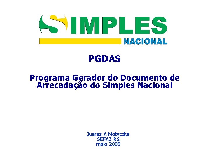 PGDAS Programa Gerador do Documento de Arrecadação do Simples Nacional Juarez A Motyczka SEFAZ