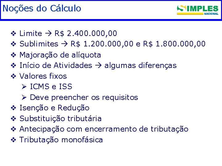 Noções do Cálculo Fundamentação legal v v v v v Limite R$ 2. 400.
