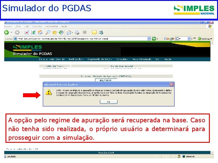 Simulador do PGDAS Fundamentação legal A opção pelo regime de apuração será recuperada na
