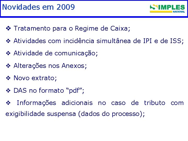 Novidades em Fundamentação 2009 legal v Tratamento para o Regime de Caixa; v Atividades