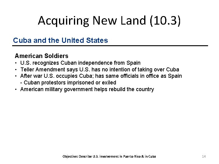 Acquiring New Land (10. 3) Cuba and the United States American Soldiers • U.