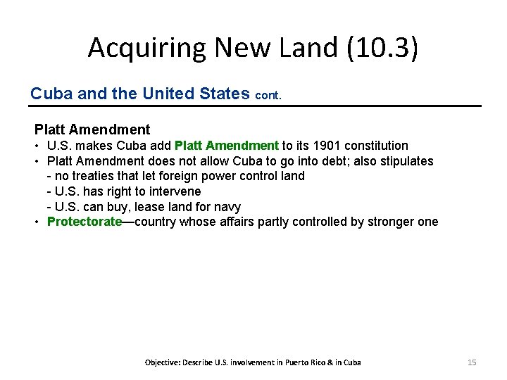 Acquiring New Land (10. 3) Cuba and the United States cont. Platt Amendment •