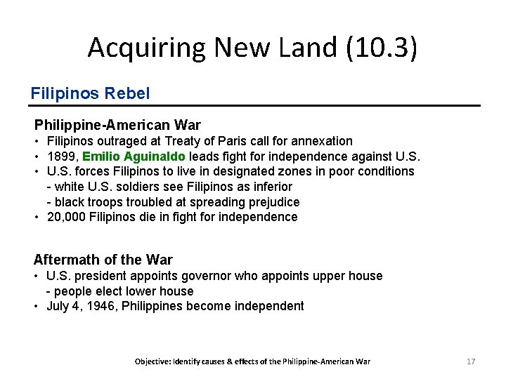 Acquiring New Land (10. 3) Filipinos Rebel Philippine-American War • Filipinos outraged at Treaty