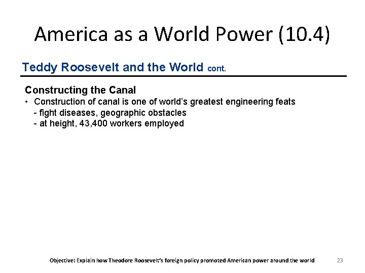 America as a World Power (10. 4) Teddy Roosevelt and the World cont. Constructing