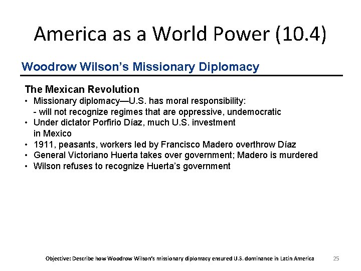 America as a World Power (10. 4) Woodrow Wilson’s Missionary Diplomacy The Mexican Revolution