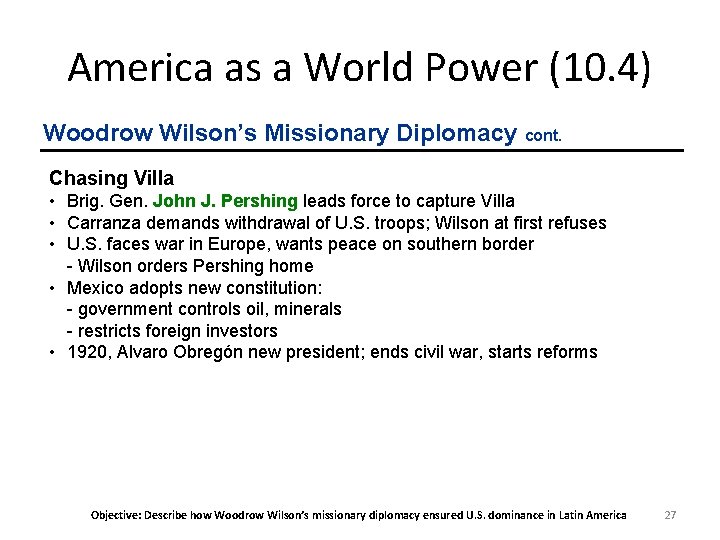 America as a World Power (10. 4) Woodrow Wilson’s Missionary Diplomacy cont. Chasing Villa