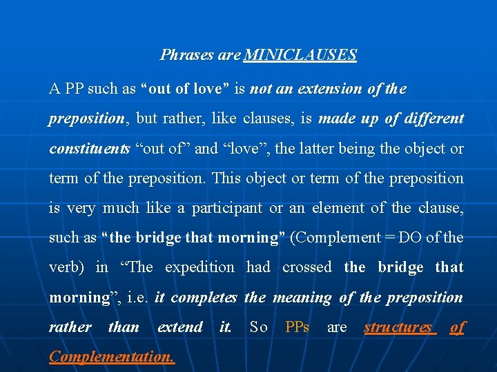 Phrases are MINICLAUSES A PP such as “out of love” is not an extension
