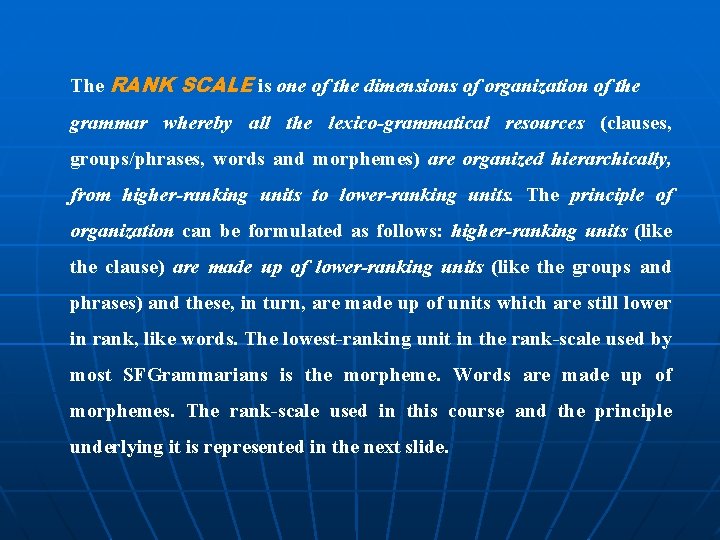 The RANK SCALE is one of the dimensions of organization of the grammar whereby