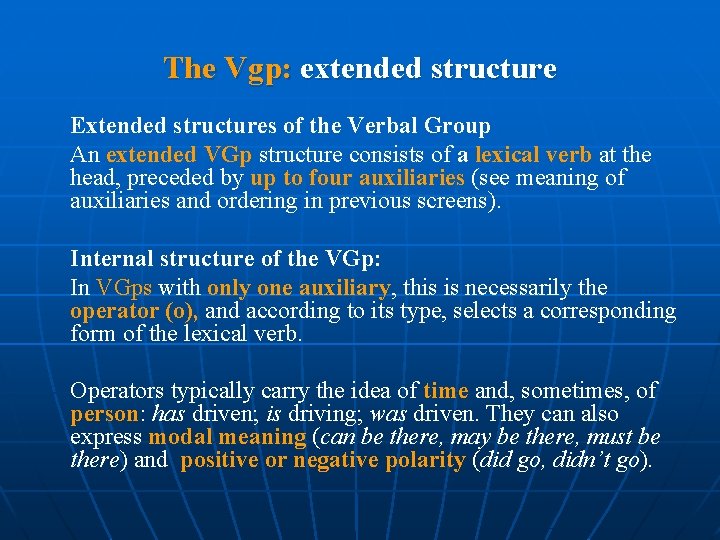 The Vgp: extended structure Extended structures of the Verbal Group An extended VGp structure