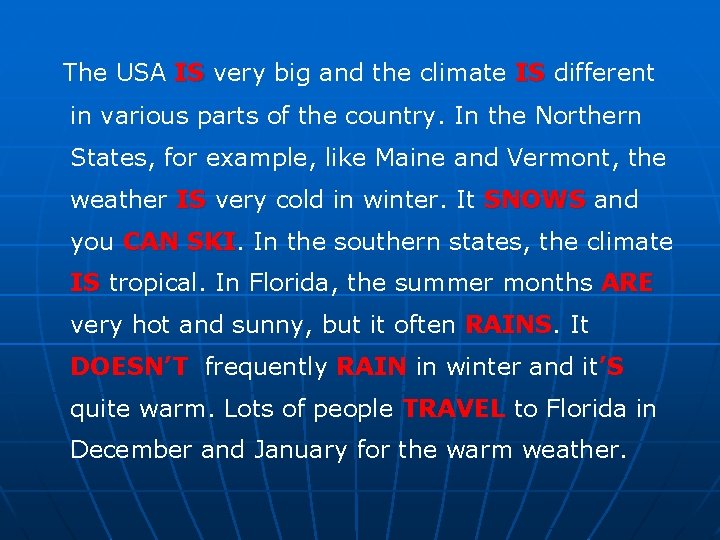 The USA IS very big and the climate IS different in various parts of