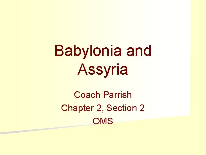 Babylonia and Assyria Coach Parrish Chapter 2, Section 2 OMS 